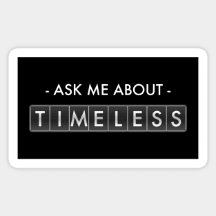 Ask Me About Timeless Sticker